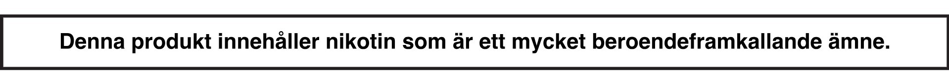 Denna produkt innehåller nikotin som är ett mycket beroendeframkallande ämne.